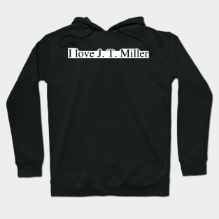 I love J.T. Miller Hoodie